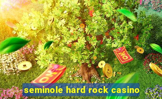 seminole hard rock casino