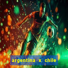 argentina x chile onde assistir