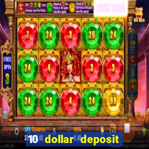 10 dollar deposit online casino