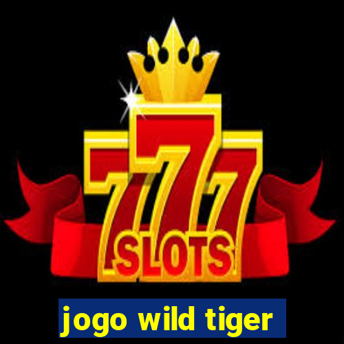 jogo wild tiger