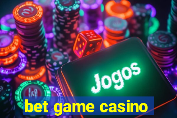 bet game casino