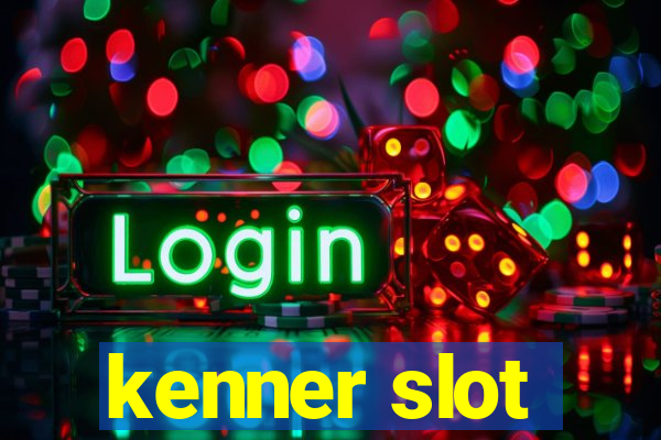 kenner slot