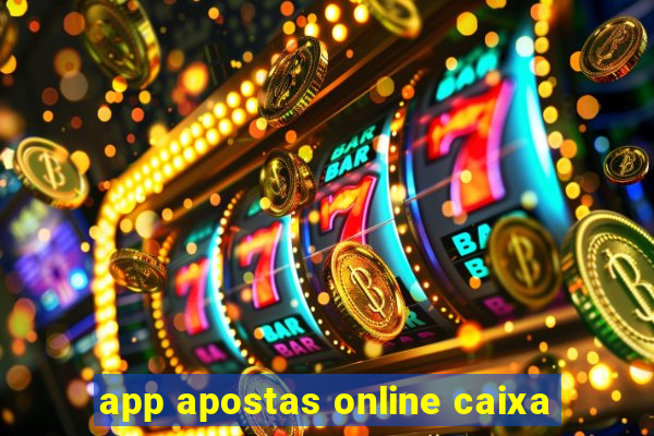 app apostas online caixa