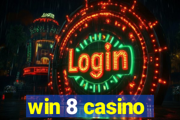 win 8 casino