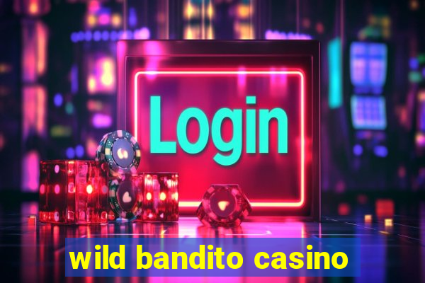 wild bandito casino