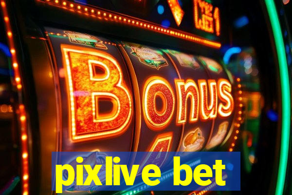 pixlive bet