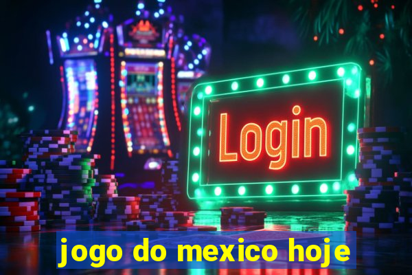 jogo do mexico hoje