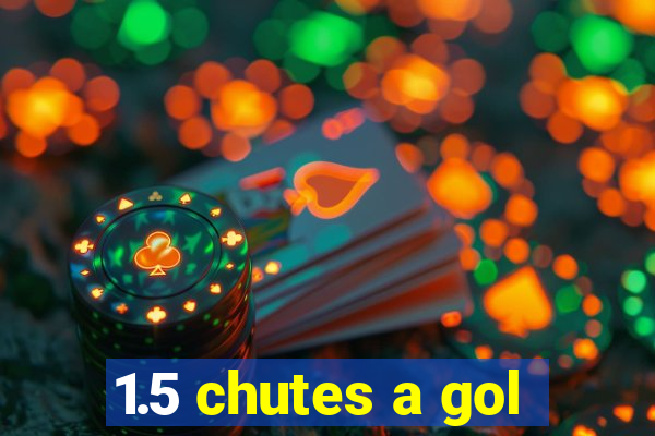 1.5 chutes a gol