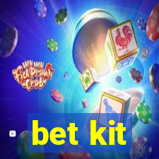 bet kit