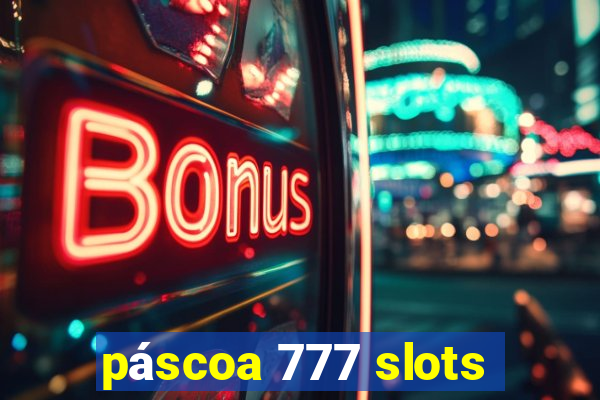 páscoa 777 slots