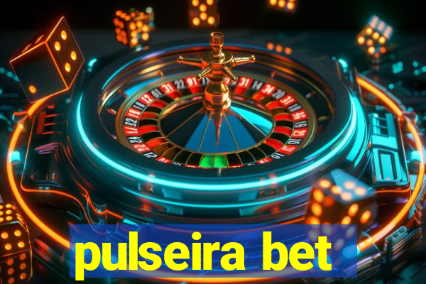 pulseira bet