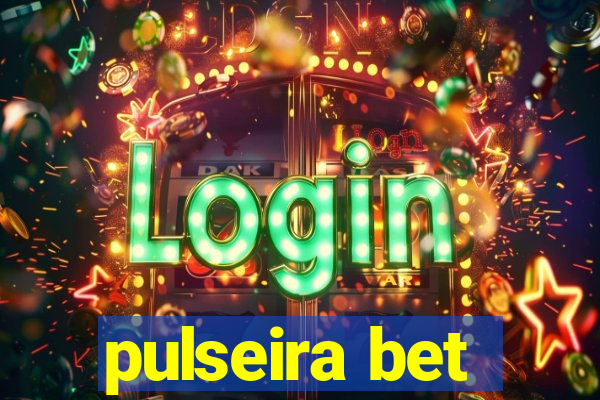 pulseira bet