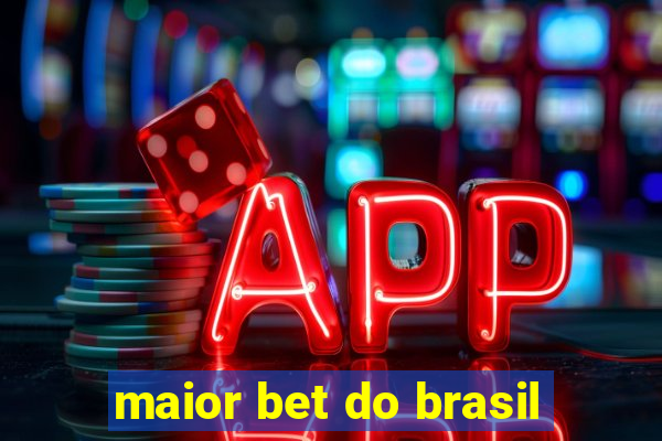 maior bet do brasil