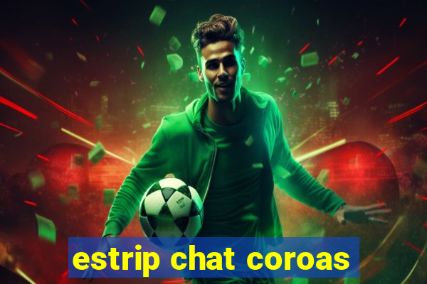 estrip chat coroas