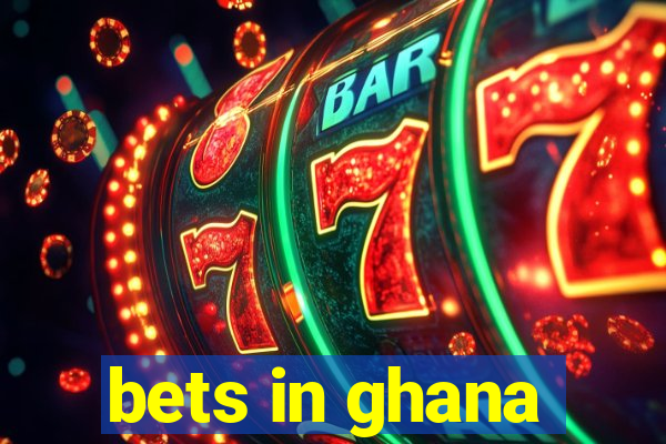 bets in ghana