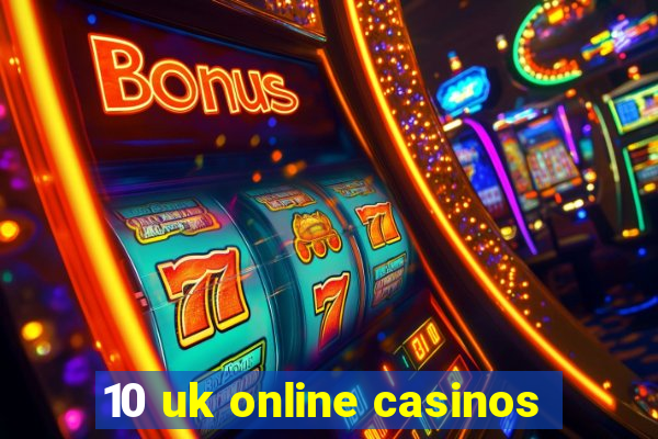 10 uk online casinos