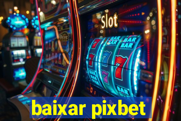 baixar pixbet