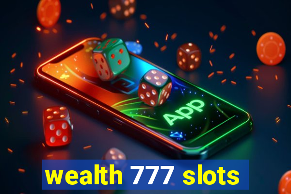 wealth 777 slots