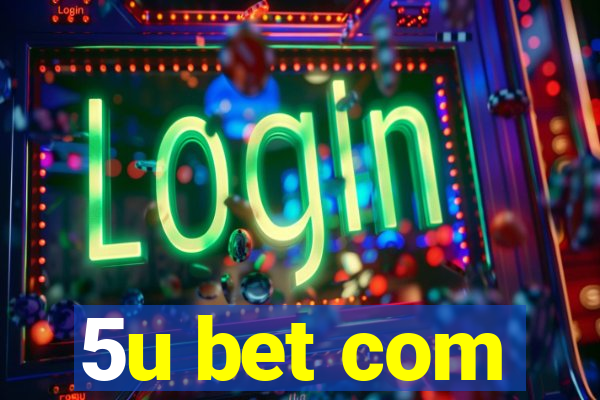 5u bet com