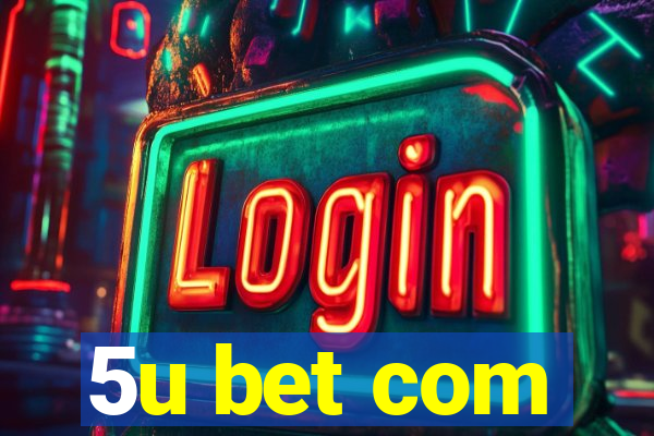 5u bet com