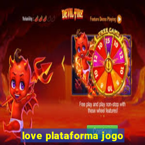 love plataforma jogo