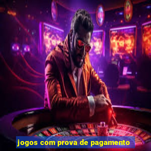 jogos com prova de pagamento