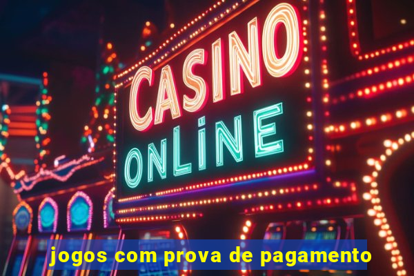 jogos com prova de pagamento