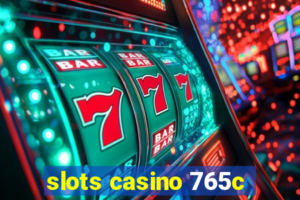 slots casino 765c