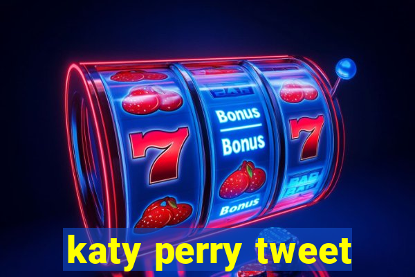 katy perry tweet