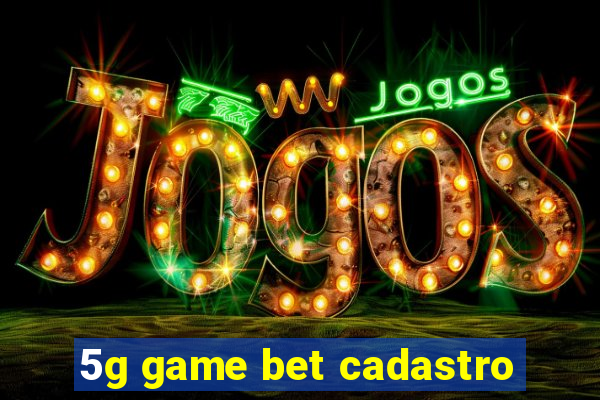 5g game bet cadastro