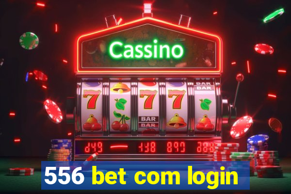 556 bet com login