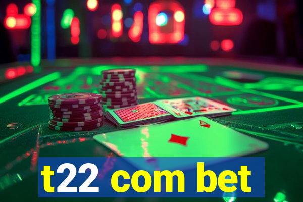 t22 com bet