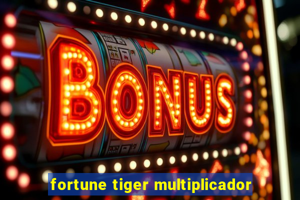 fortune tiger multiplicador