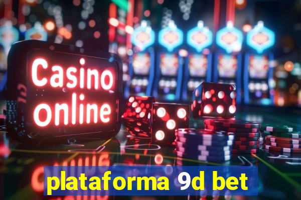 plataforma 9d bet