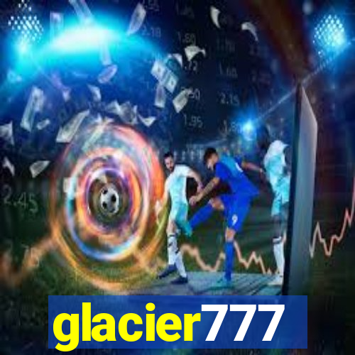 glacier777