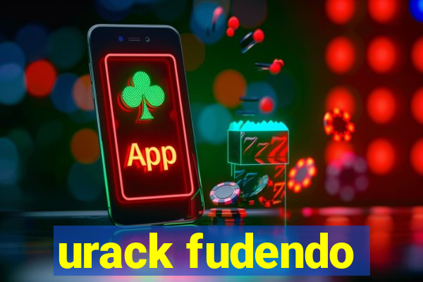 urack fudendo