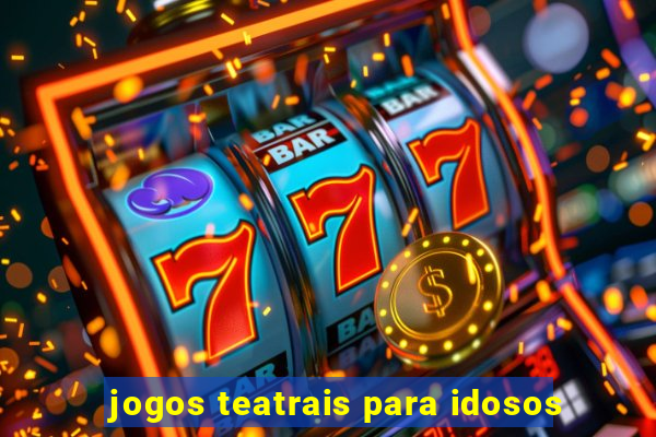 jogos teatrais para idosos