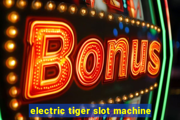 electric tiger slot machine