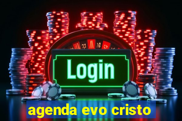 agenda evo cristo