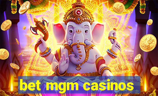 bet mgm casinos