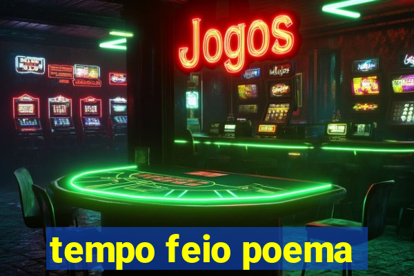 tempo feio poema