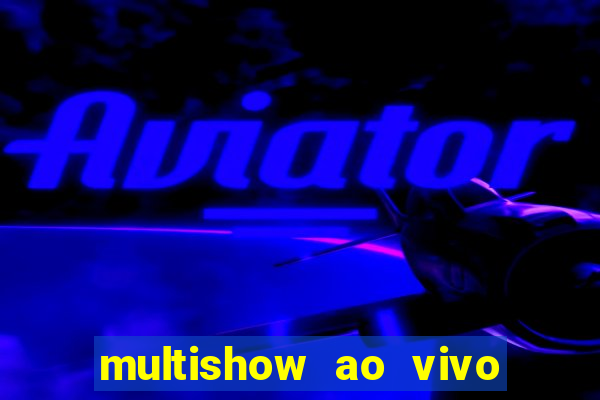 multishow ao vivo de gra莽a