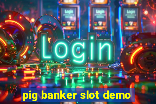 pig banker slot demo