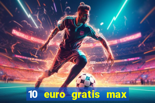 10 euro gratis max casino ohne einzahlung