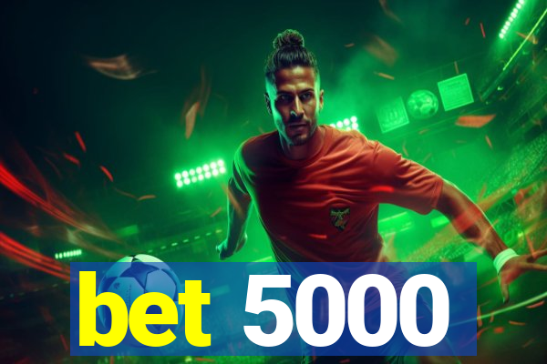 bet 5000