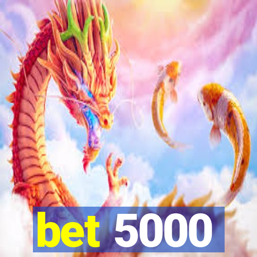 bet 5000