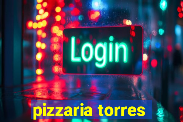 pizzaria torres