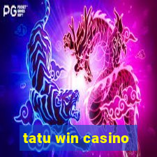 tatu win casino