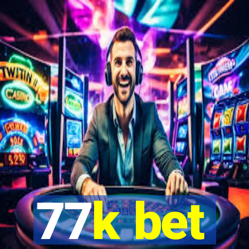 77k bet