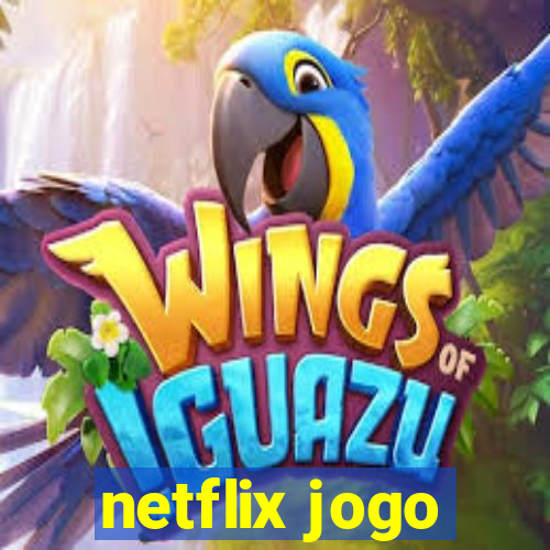 netflix jogo